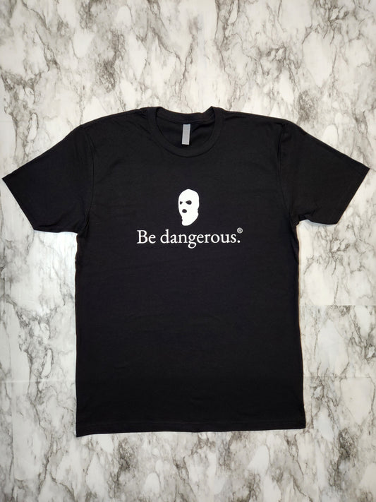 Be dangerous. T-Shirt - Centre Ave Clothing Co.
