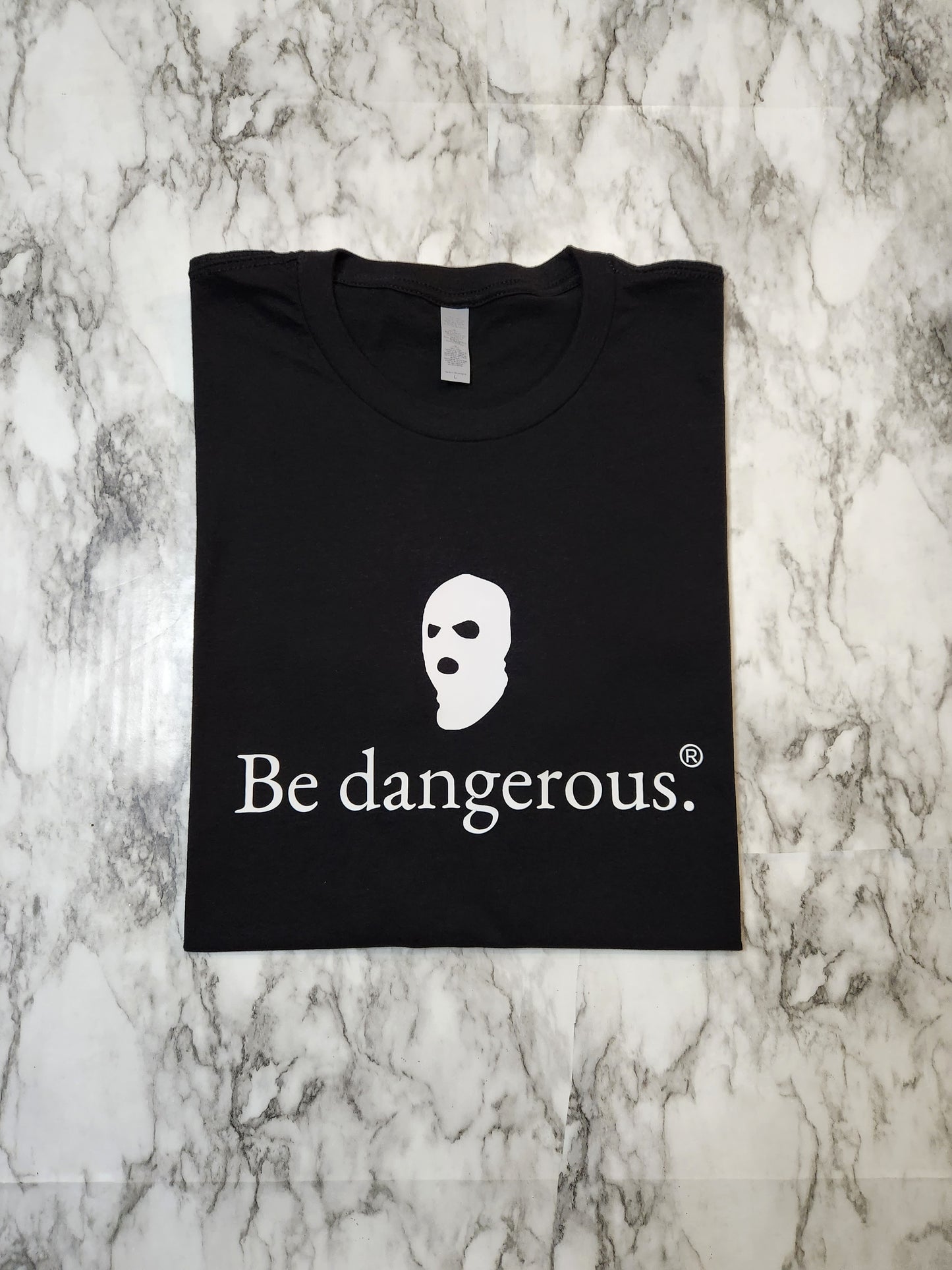 Be Dangerous T-Shirt