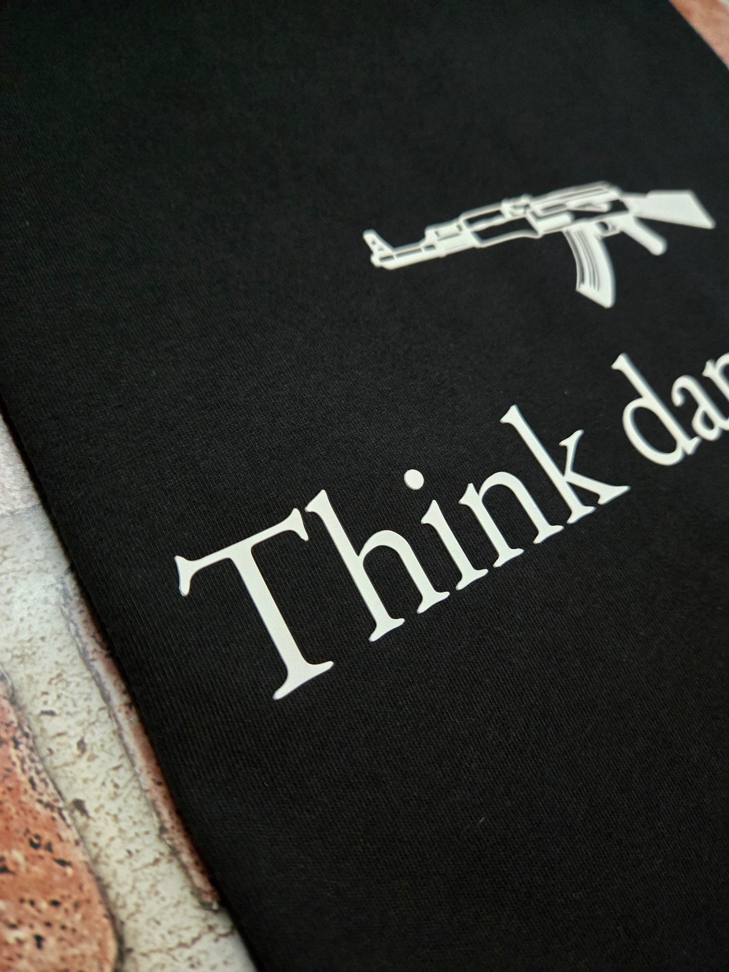 Think dangerous. T-Shirt