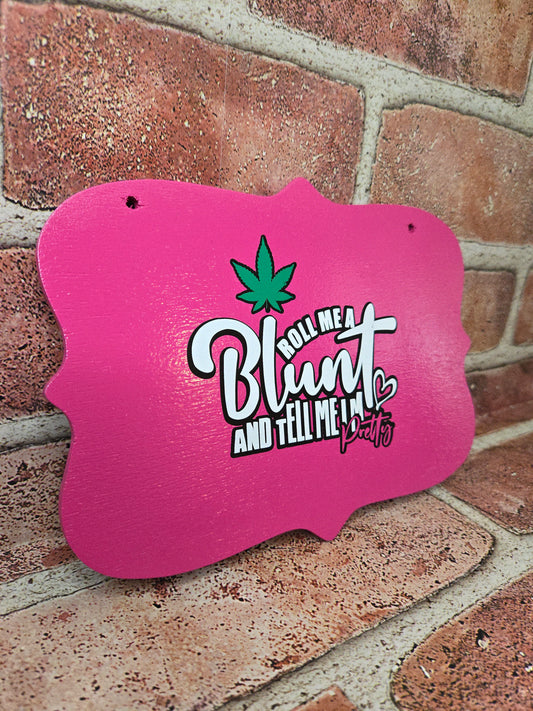 Roll Me A Blunt Wall Sign